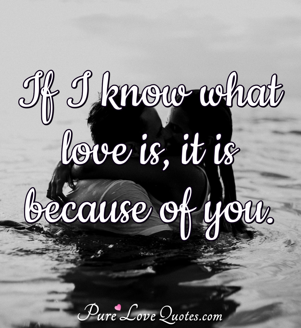 If I Know What Love Is It Is Because Of You Purelovequotes If I Know What Love Is It Is Because Of You Purelovequotes