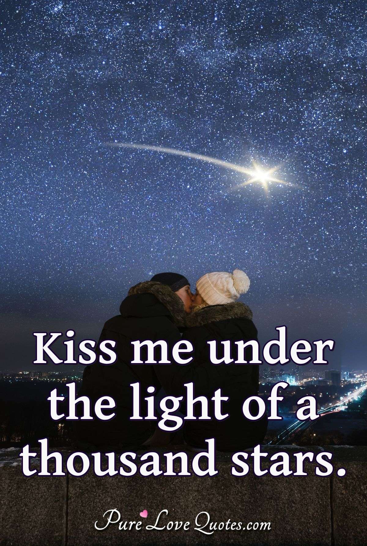 Kiss Me Under The Light Of A Thousand Stars Purelovequotes