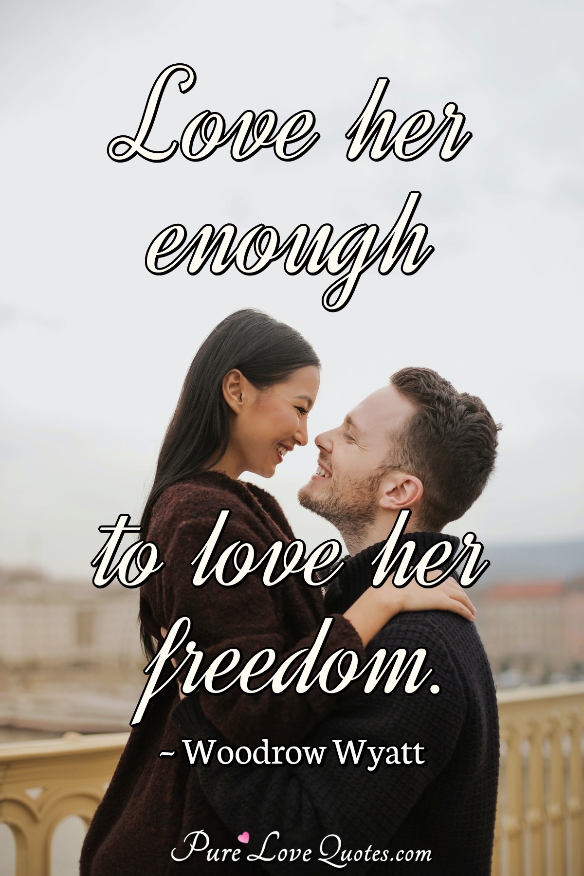 Love Her Enough To Love Her Freedom Purelovequotes Love Her Enough To Love Her Freedom Purelovequotes