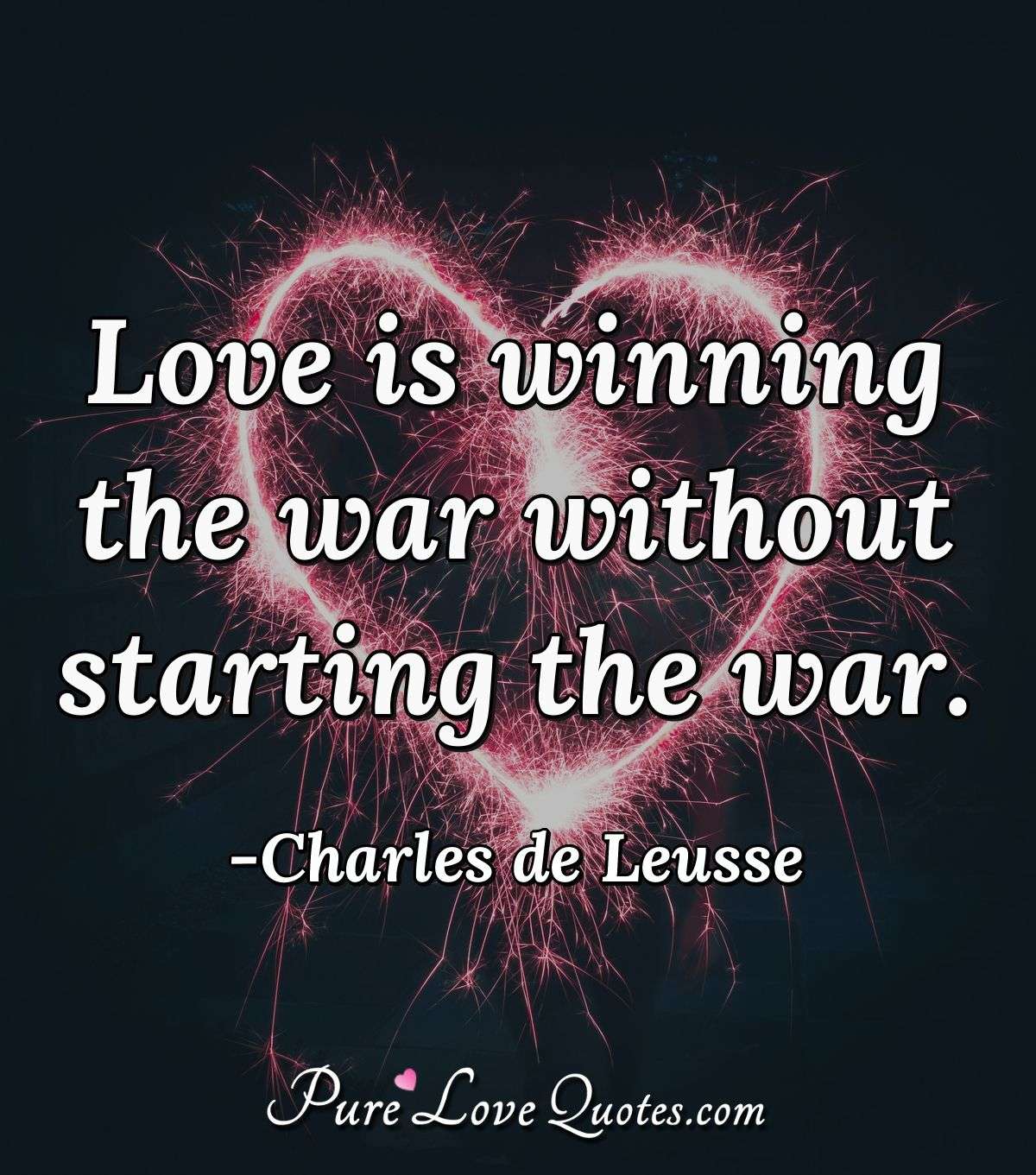 Love Is Winning The War Without Starting The War Purelovequotes Love Is Winning The War Without Starting The War Purelovequotes