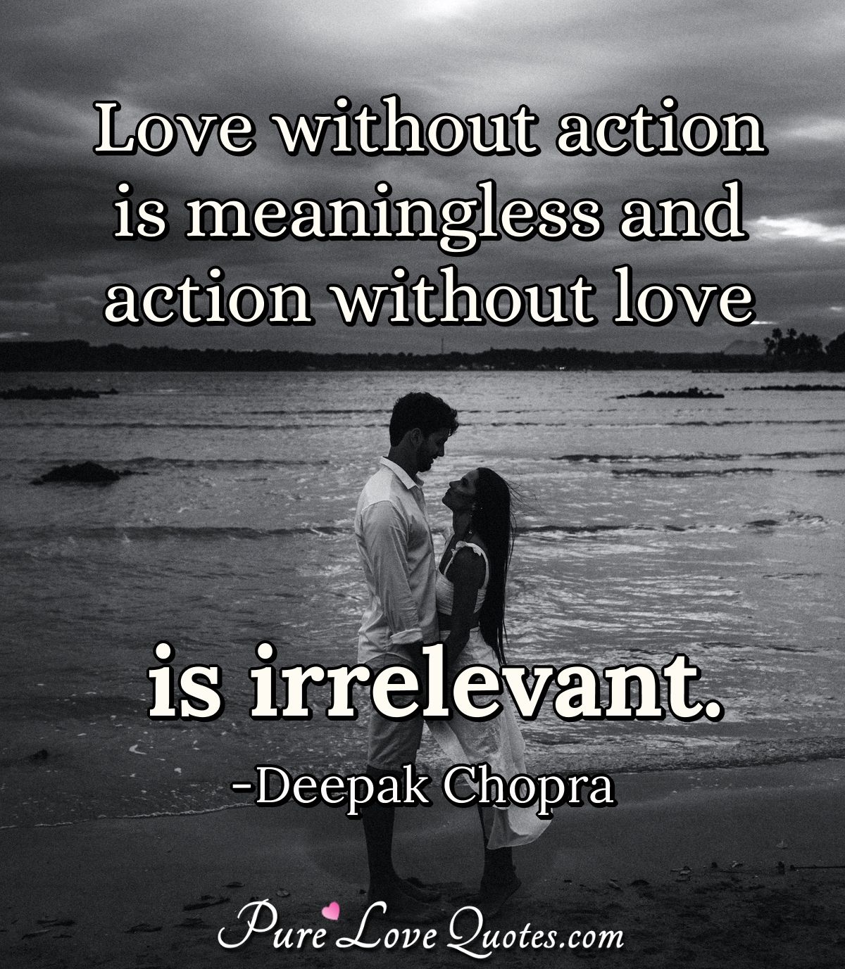 Love Without Action Is Meaningless And Action Without Love Is Irrelevant Purelovequotes Love Without Action Is Meaningless And Action Without Love Is Irrelevant Purelovequotes