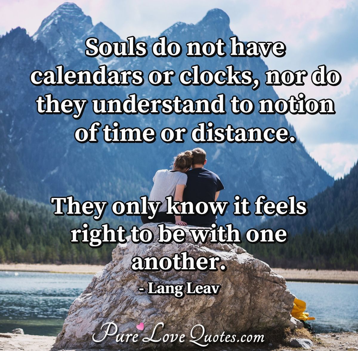 Souls Do Not Have Calendars Or Clocks Nor Do They Understand To Notion Of Time Purelovequotes