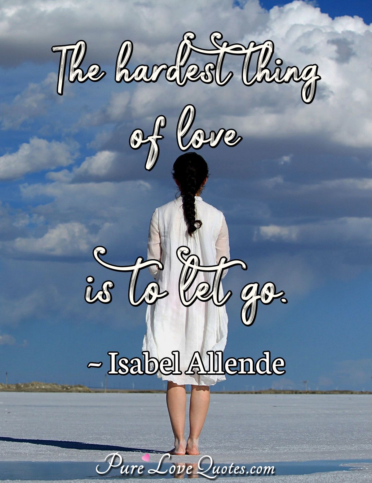 The hardest thing of love is to let go. - Isabel Allende