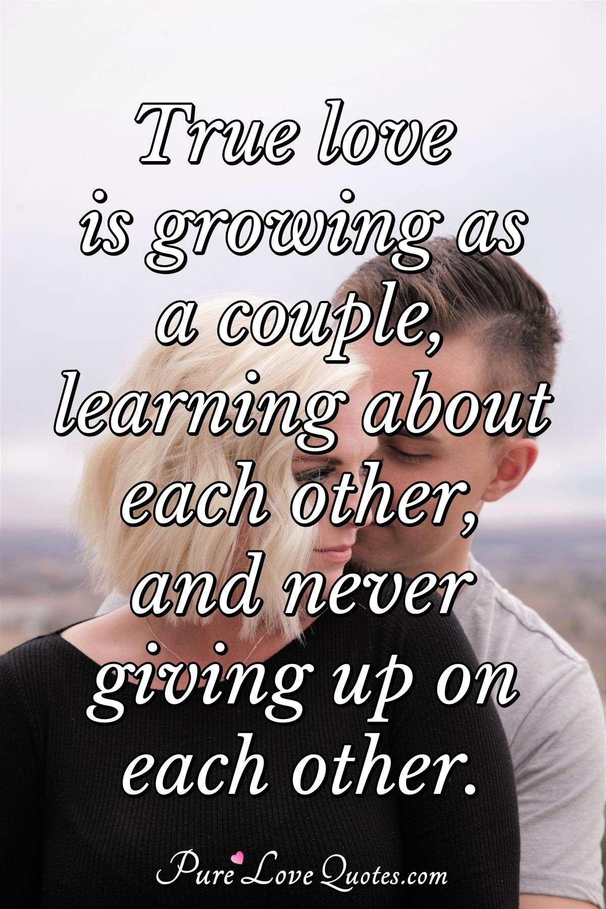 True  love  is growing as a couple  learning about each 