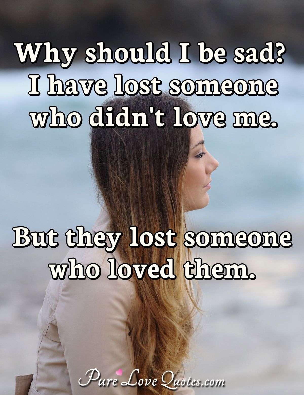 I Sad. I was Sad they were. Someone u Loved. I Lost you quotes. Can i sad