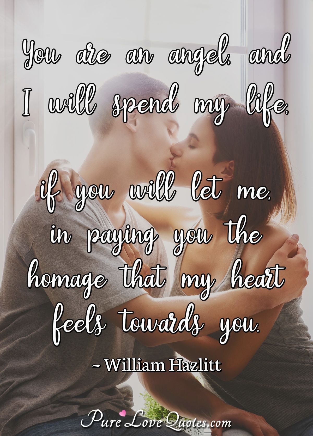 You Are An Angel And I Will Spend My Life If You Will Let Me In Paying You Purelovequotes You Are An Angel And I Will Spend My Life If You Will Let Me In Paying You Purelovequotes