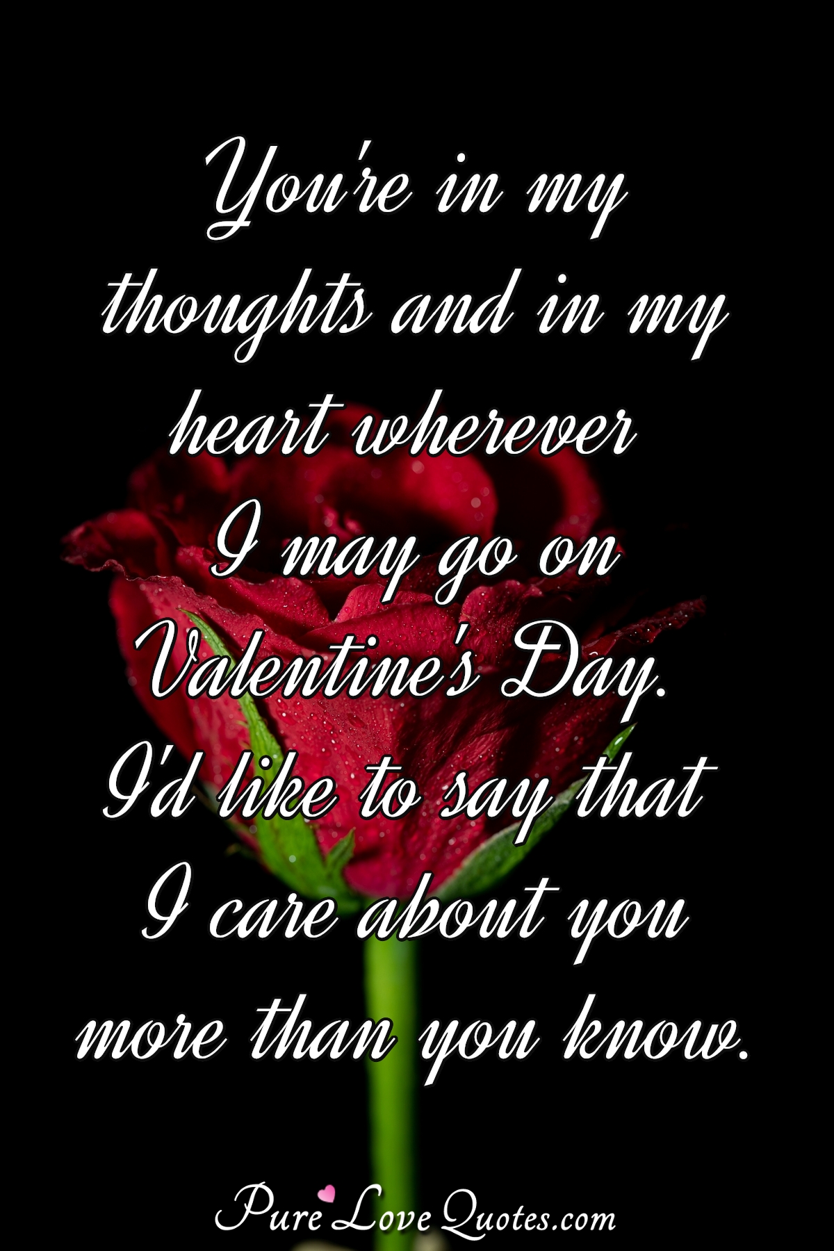 You're In My Thoughts And In My Heart Wherever I May Go On Valentine's Day. I'd... | Purelovequotes