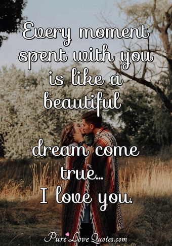 Spending time with you is so precious and I love every minute that we ...