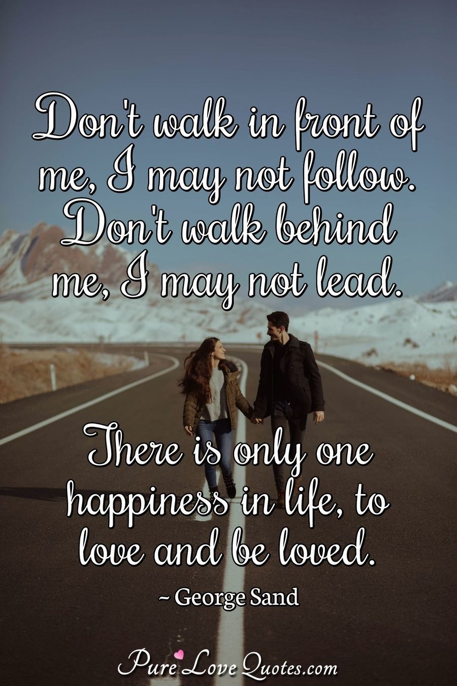 Don t walk in front of me i may not follow don t walk behind me i