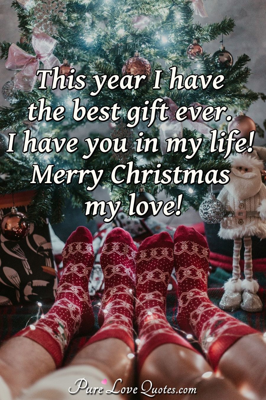 This year I have the best gift ever. I have you in my life! Merry