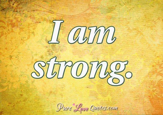 Agree, I am strong quote Happiness! I am strong quote sorry, that
