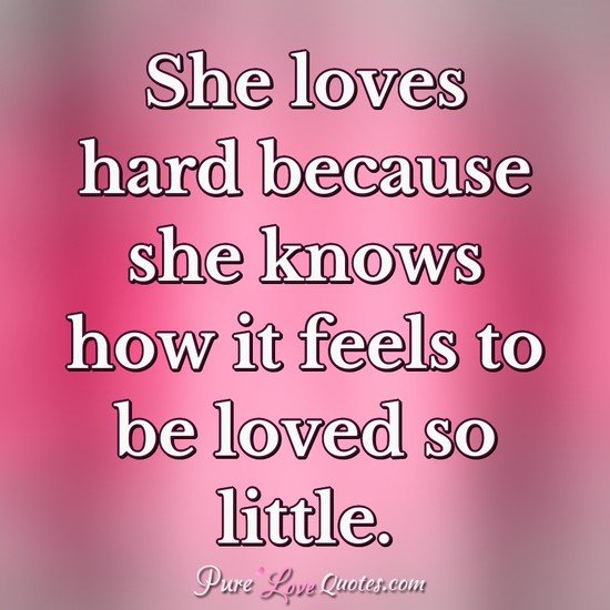 she loves hard because she knows how