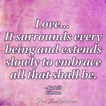 Love It Surrounds Every Being And Extends Slowly To Em Ce All That Shall Love It Surrounds Every Being And Extends Slowly To Em Ce All That Shall