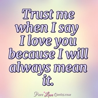 I really don't know what "I love you" means. I think it ...