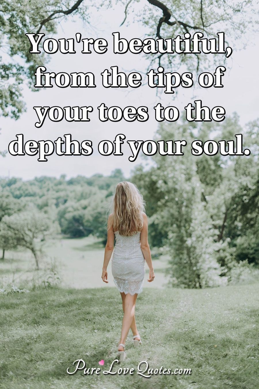 You Re Beautiful From The Tips Of Your Toes To The Depths Of Your Soul Purelovequotes