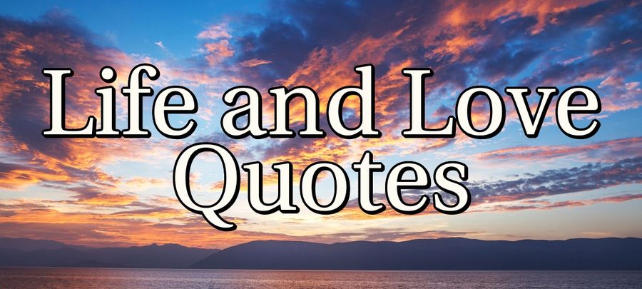 65 Life And Love Quotes To Inspire You Purelovequotes